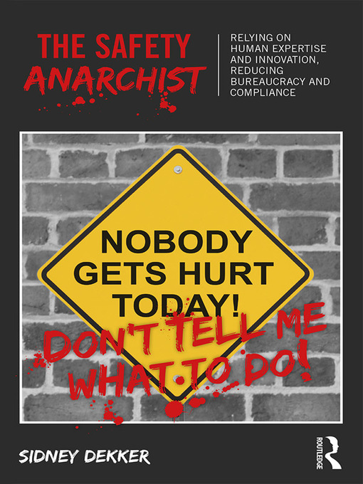 Title details for The Safety Anarchist by Sidney Dekker - Available